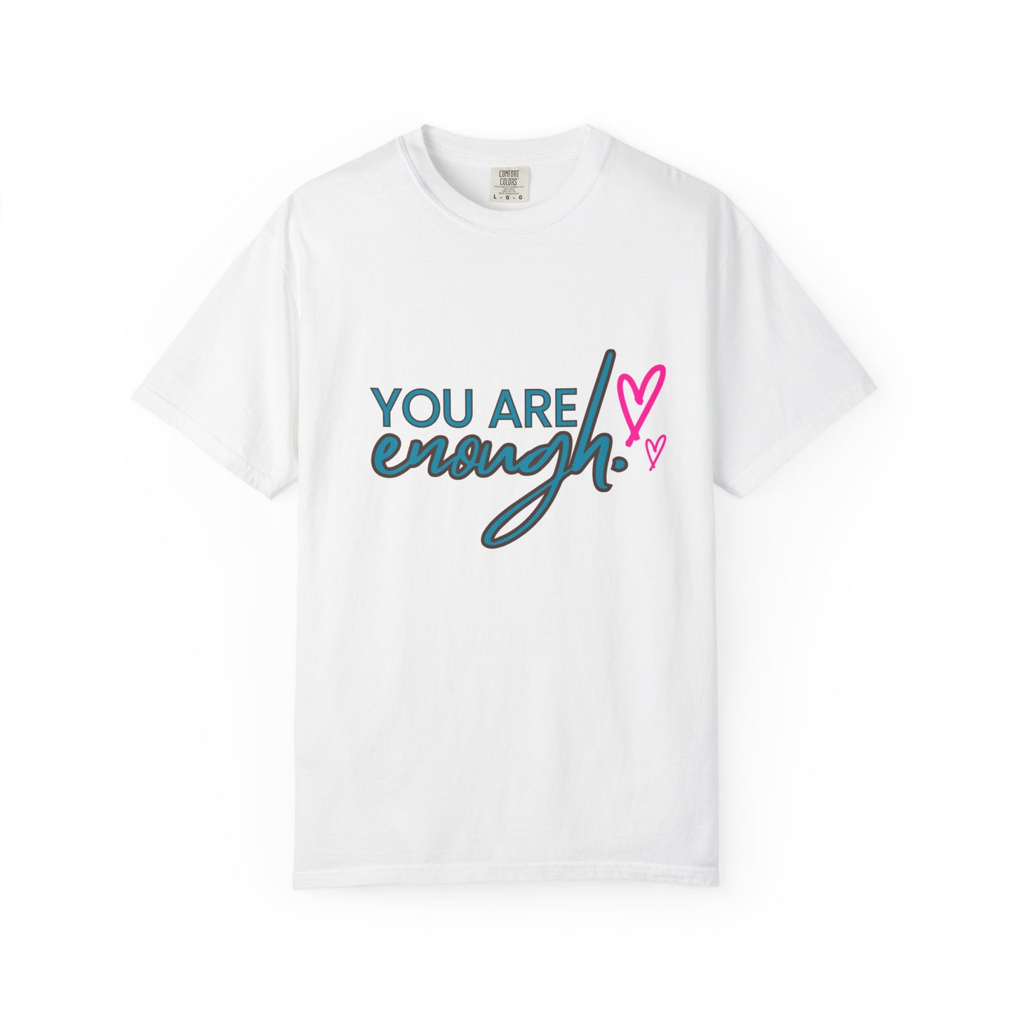 Empowering Unisex Garment-Dyed T-shirt - You Are Enough, Inspirational Tee, Self-Care Gift, Motivational Apparel, Uplifting Fashion