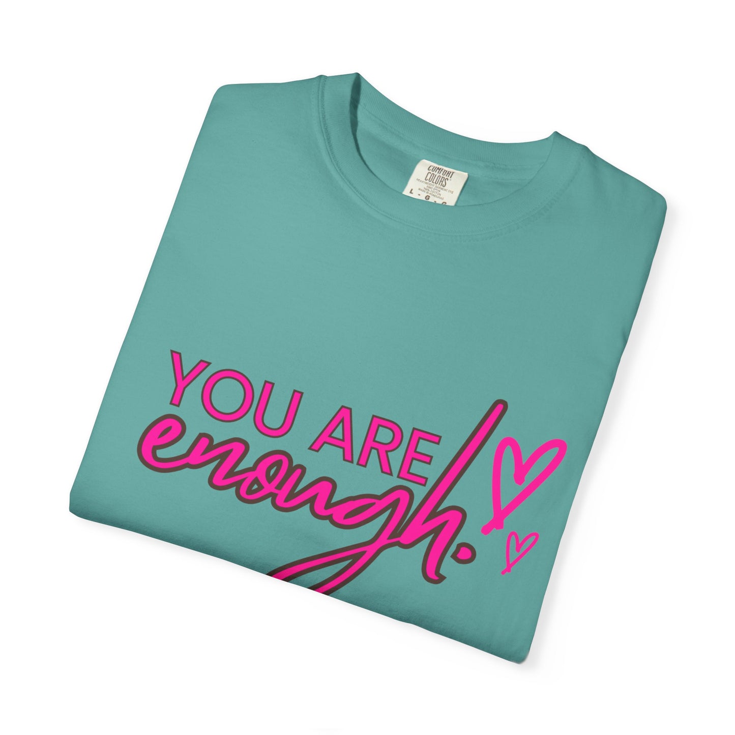 You Are Enough Unisex T-Shirt, Inspirational Tee, Self-Love Shirt, Gift for Her, Motivational Fashion