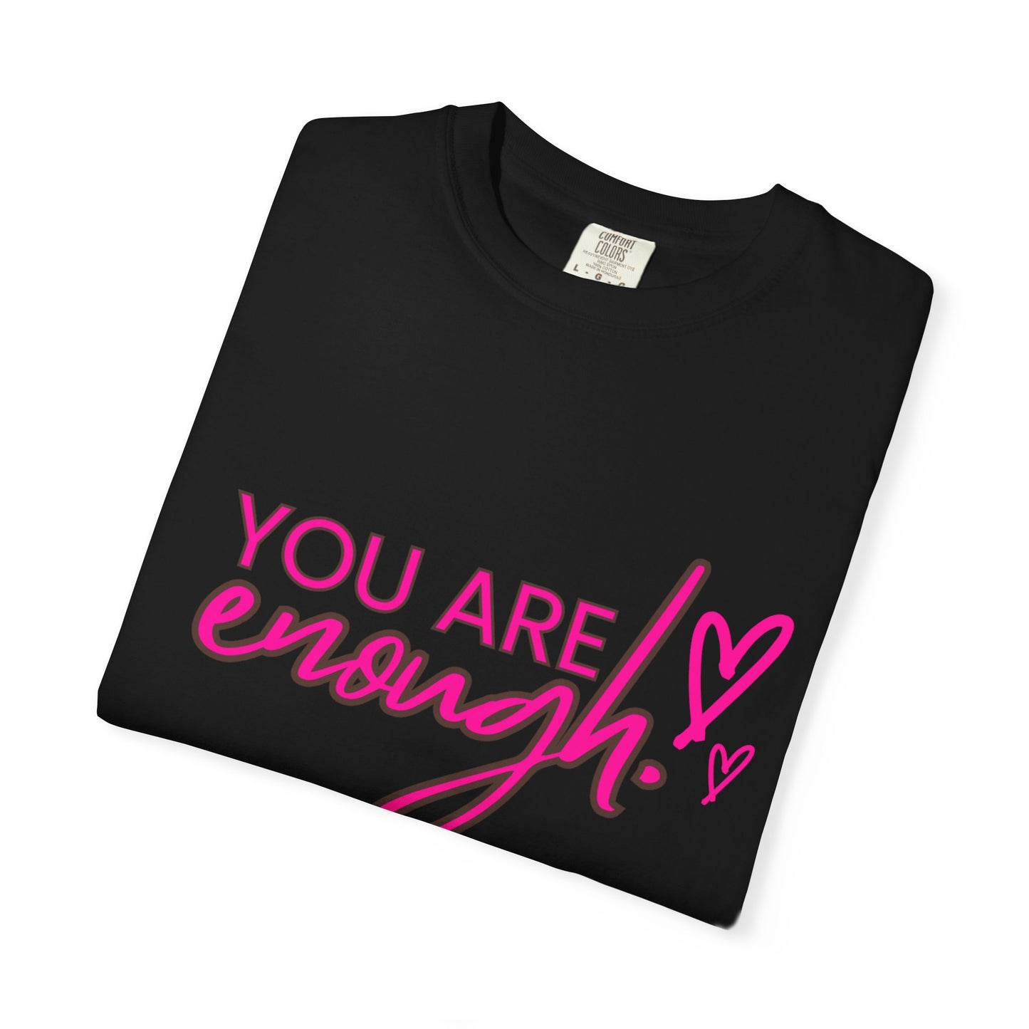 You Are Enough Unisex T-Shirt, Inspirational Tee, Self-Love Shirt, Gift for Her, Motivational Fashion