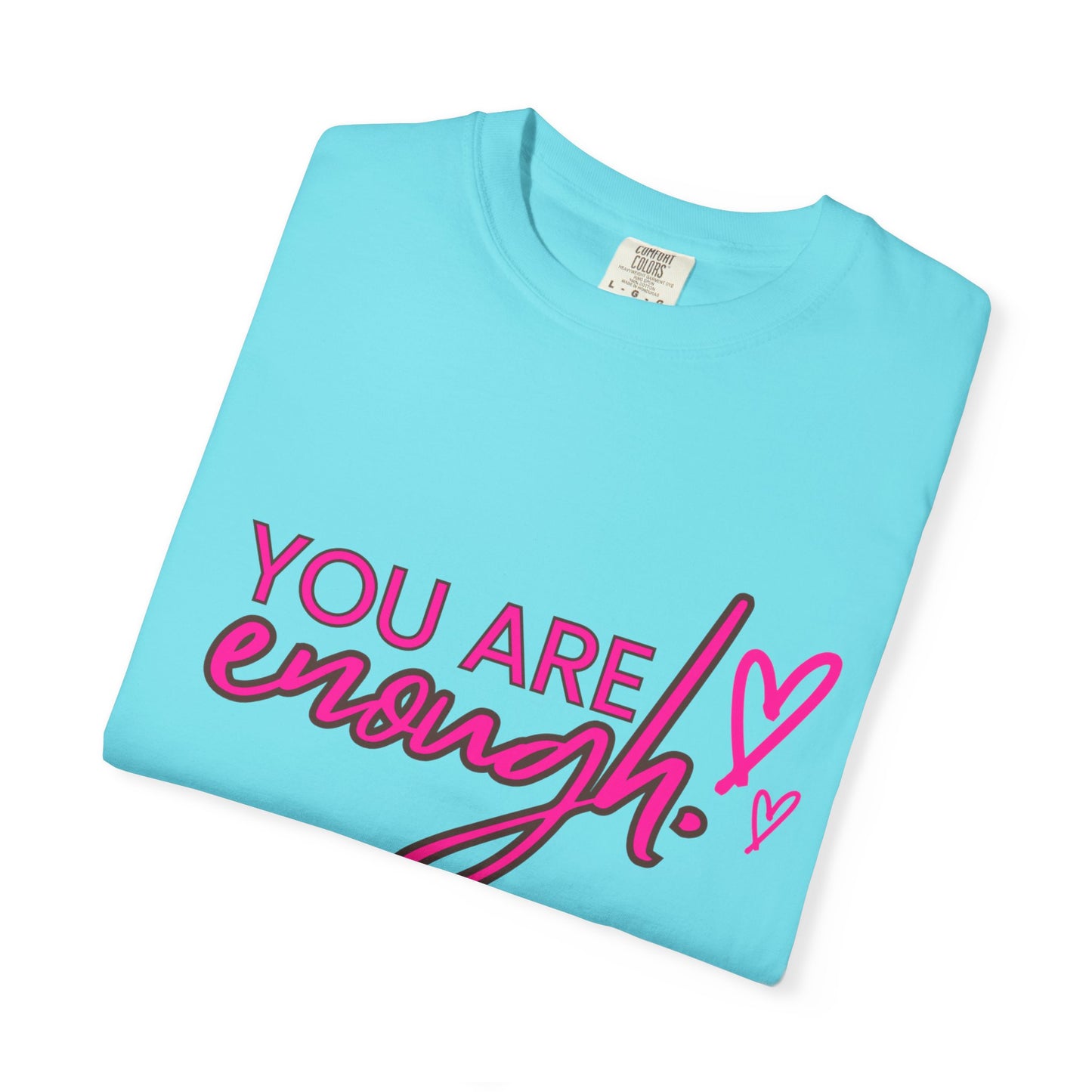 You Are Enough Unisex T-Shirt, Inspirational Tee, Self-Love Shirt, Gift for Her, Motivational Fashion