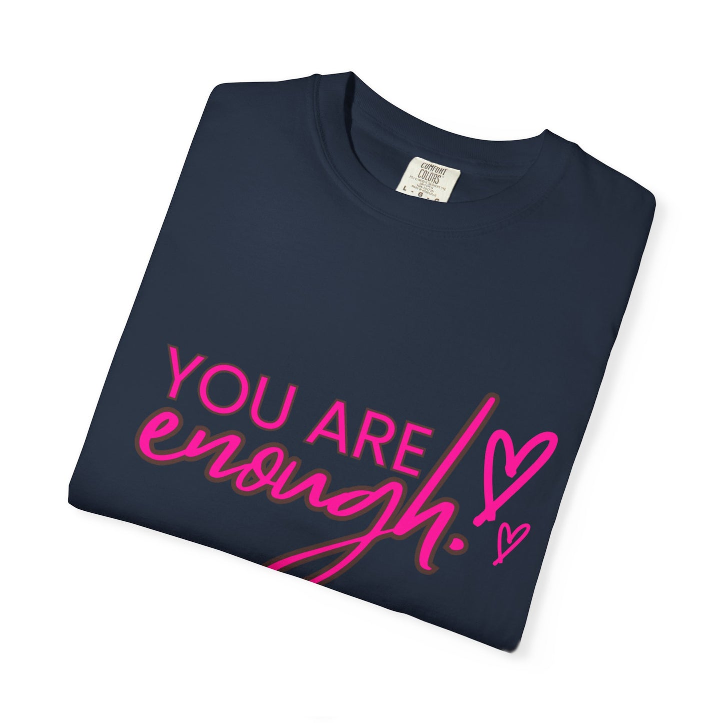 You Are Enough Unisex T-Shirt, Inspirational Tee, Self-Love Shirt, Gift for Her, Motivational Fashion