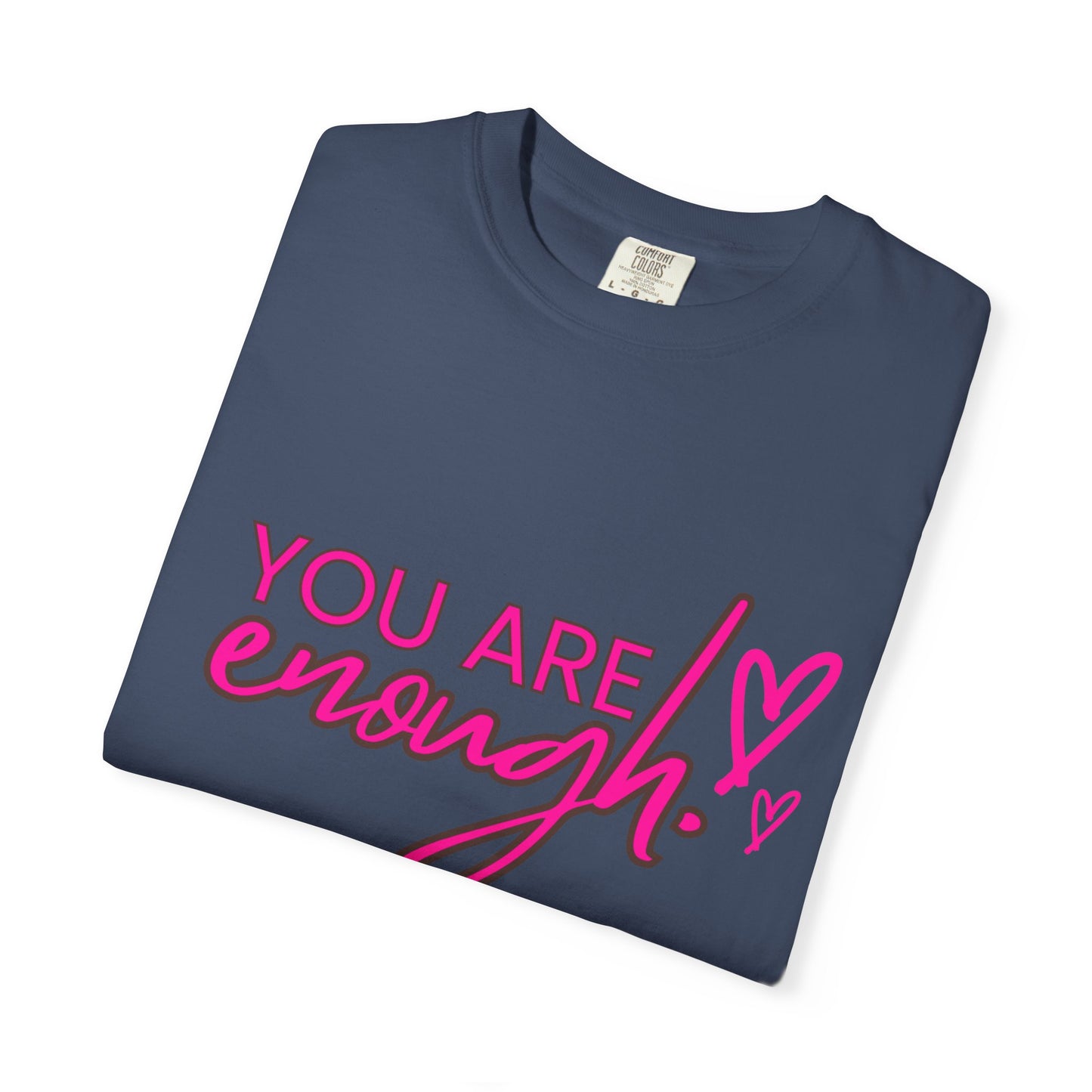 You Are Enough Unisex T-Shirt, Inspirational Tee, Self-Love Shirt, Gift for Her, Motivational Fashion