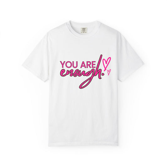 You Are Enough Unisex T-Shirt, Inspirational Tee, Self-Love Shirt, Gift for Her, Motivational Fashion