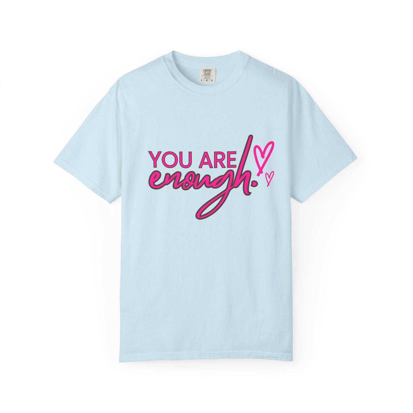 You Are Enough Unisex T-Shirt, Inspirational Tee, Self-Love Shirt, Gift for Her, Motivational Fashion
