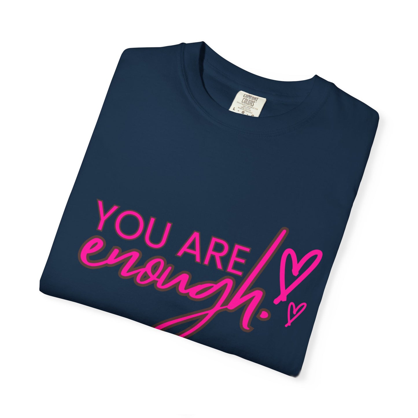 You Are Enough Unisex T-Shirt, Inspirational Tee, Self-Love Shirt, Gift for Her, Motivational Fashion