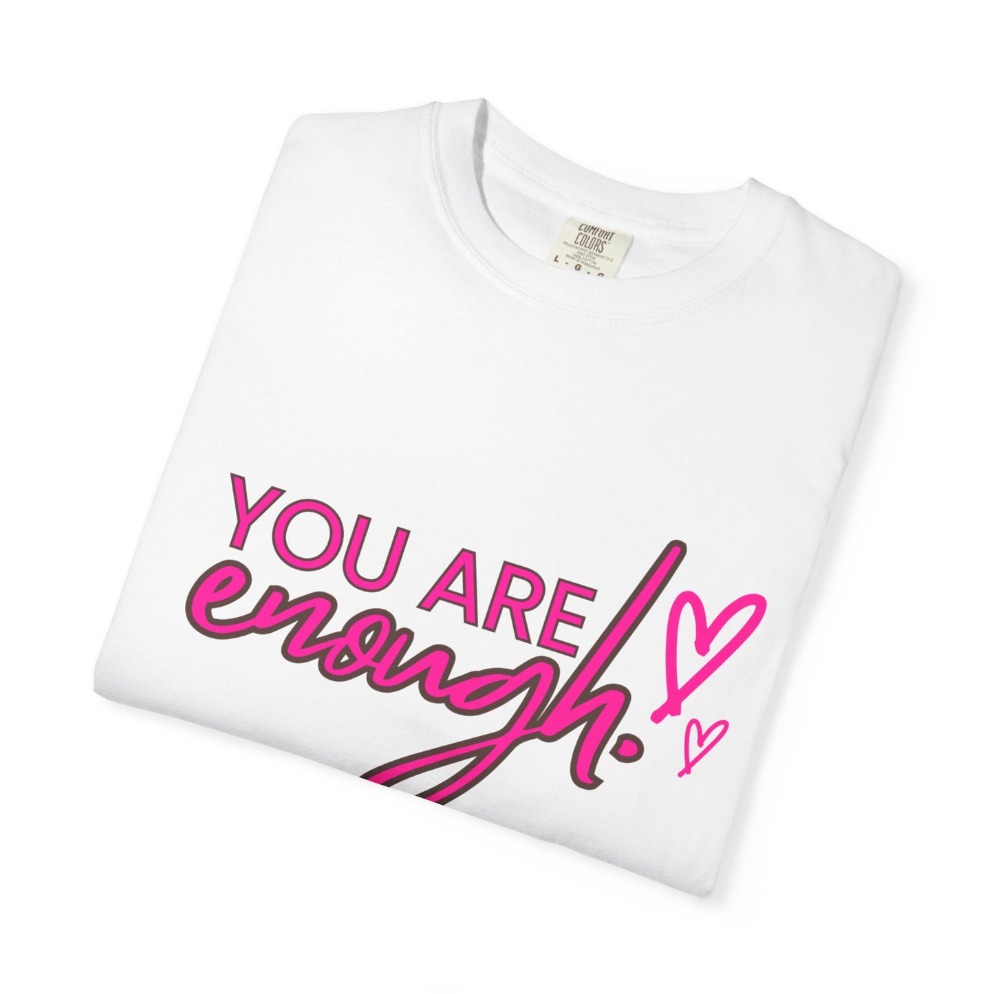 You Are Enough Unisex T-Shirt, Inspirational Tee, Self-Love Shirt, Gift for Her, Motivational Fashion